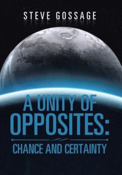 Steve Gossage · A Unity of Opposites (Hardcover Book) (2017)
