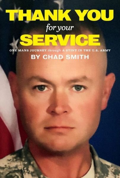 Cover for Chad Smith · Thank You for Your Service: One Mans Journey Through a Stint in the U.S. Army (Hardcover Book) (2019)