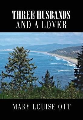 Three Husband's and a Lover - Mary Louise Ott - Livros - Mill City Press, Inc. - 9781545601860 - 1 de agosto de 2017