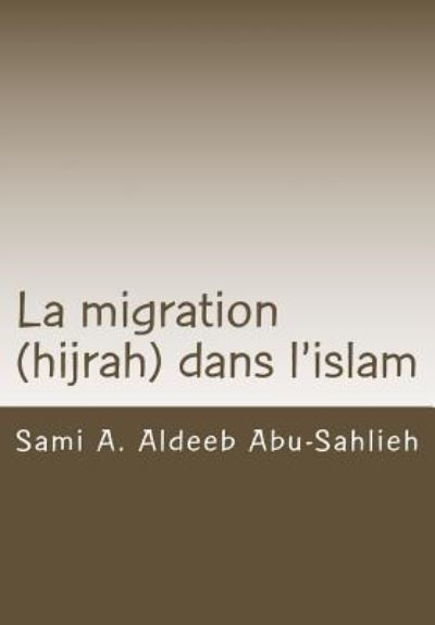 Cover for Sami a Aldeeb Abu-Sahlieh · La Migration (Hijrah) Dans l'Islam (Paperback Book) (2017)