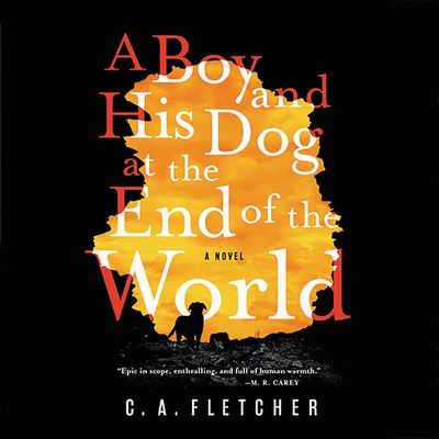 Cover for C. A. Fletcher · A Boy and His Dog at the End of the World (CD) (2019)