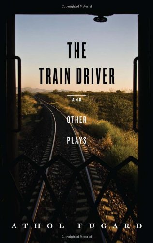 The Train Driver and Other Plays - Athol Fugard - Livros - Theatre Communications Group Inc.,U.S. - 9781559363860 - 22 de novembro de 2012