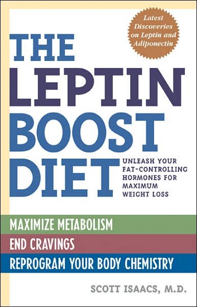 Cover for Isaacs, Scott, MD. , F. A. C. P, F. A. C. E. · The Leptin Boost Diet: Unleash Your Fat-Controlling Hormones for Maximum Weight Loss (Taschenbuch) (2007)