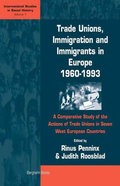 Cover for Rinus Penninx · Trade Unions, Immigration, and Immigrants in Europe, 1960-1993: A Comparative Study of the Actions of Trade Unions in Seven West European Countries - International Studies in Social History (Paperback Book) (2002)