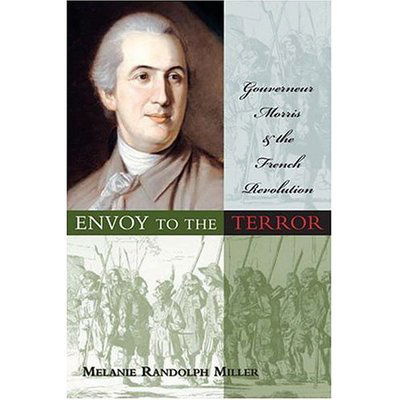 Cover for Melanie Randolph Miller · Envoy to the Terror: Gouverneur Morris and the French Revolution (Hardcover Book) (2004)