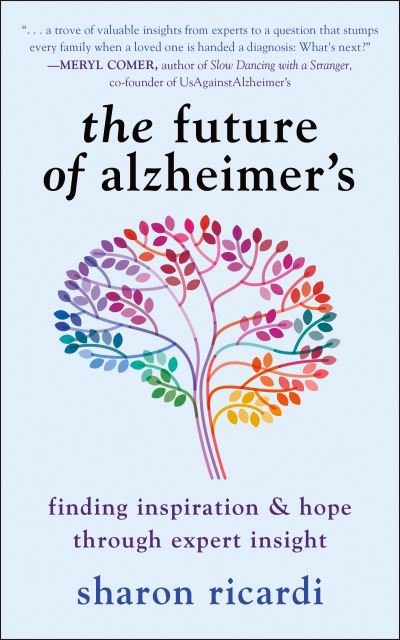 Cover for Sharon Ricardi · The Future of Alzheimer's: Finding Expert Insight Through Inspiration &amp; Hope (Taschenbuch) (2024)