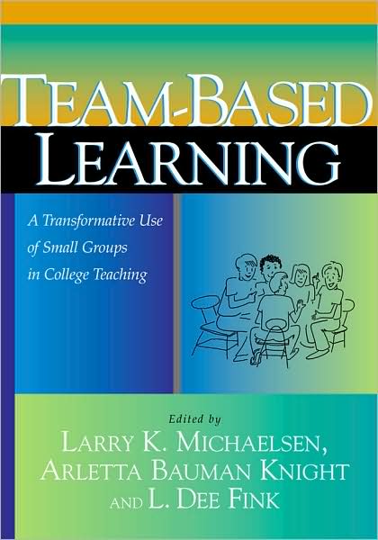 Cover for Larry K. Michaelsen · Team-Based Learning: A Transformative Use of Small Groups in College Teaching (Paperback Book) (2004)