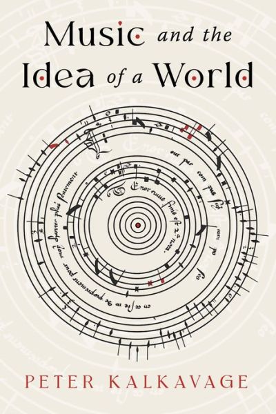 Cover for Peter Kalkavage · Music and the Idea of a World (Book) (2024)