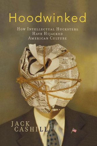 Cover for Jack Cashill · Hoodwinked: How Intellectual Hucksters Have Hijacked American Culture (Paperback Book) (2009)