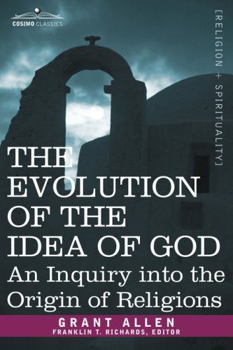 Cover for Grant Allen · The Evolution of the Idea of God: an Inquiry into the Origin of Religions (Paperback Book) (2007)