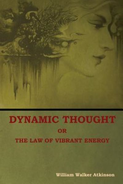 Cover for William Atkinson · Dynamic Thought; Or, The Law of Vibrant Energy (Paperback Book) (2018)