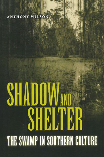 Shadow and Shelter - Anthony Wilson - Książki - University Press of Mississippi - 9781604733860 - 30 czerwca 2009