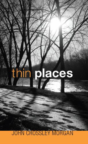 Cover for John Crossley Morgan · Thin Places: (Paperback Book) (2009)