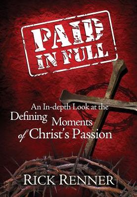 Cover for Rick Renner · Paid in Full: an In-depth Look at the Defining Moments of Christ's Passion (Paperback Book) (2013)