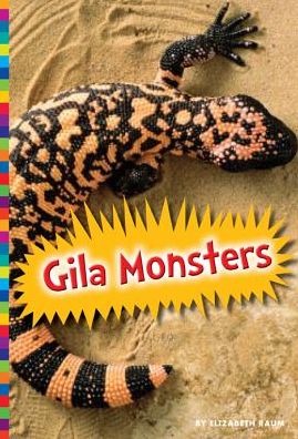 Gila Monsters (Lizards (Amicus)) - Elizabeth Raum - Książki - Amicus High Interest - 9781607534860 - 1 sierpnia 2014