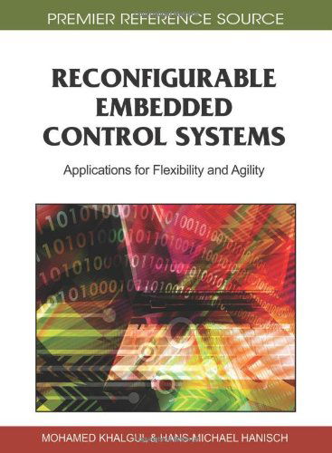 Cover for Mohamed Khalgui · Reconfigurable Embedded Control Systems: Applications for Flexibility and Agility (Hardcover Book) (2010)