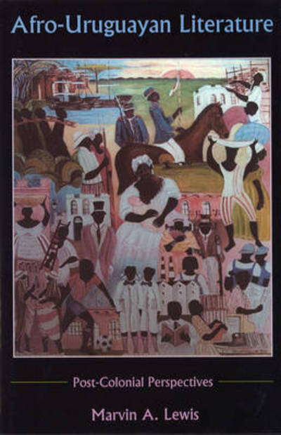 Cover for Marvin A. Lewis · Afro-Uruguayan Literature: Postcolonial Perspectives (Hardcover Book) (2003)