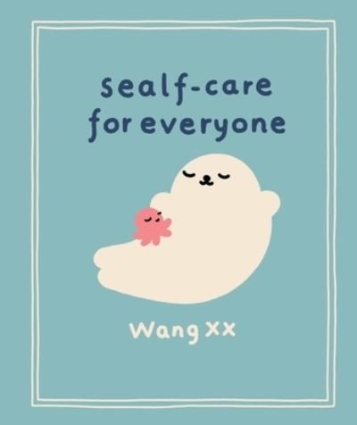 Cover for Wang Wang XX · Sealf-Care for Everyone (Book) (2024)