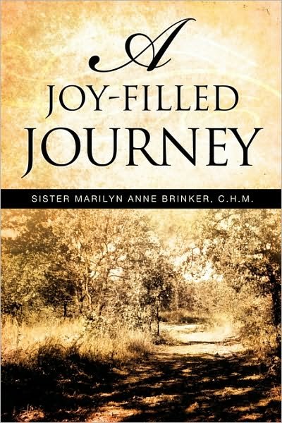 C.h.m. Sister Marilyn Anne Brinker · A Joy-filled Journey (Paperback Bog) (2009)