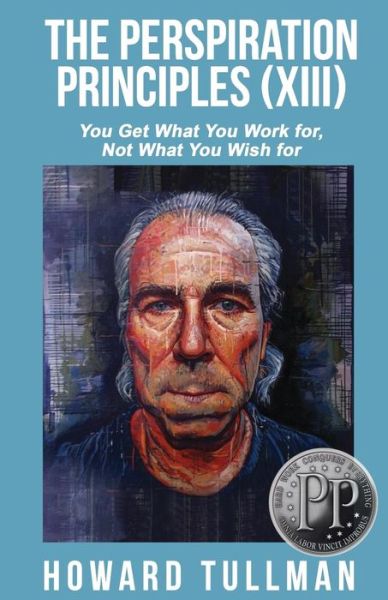 Cover for Howard Tullman · The Perspiration Principles (Volume Xiii): You Get What You Work For, Not What You Wish for (Taschenbuch) (2015)