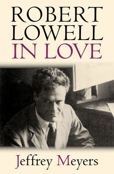 Cover for Jeffrey Meyers · Robert Lowell in Love (Hardcover Book) (2015)