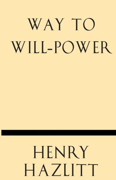 Cover for Henry Hazlitt · Way to Will-power (Taschenbuch) (2013)