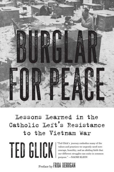 Burglar For Peace: Lessons Learned in the Catholic Left's Resistance to the Vietnam War - Ted Glick - Kirjat - PM Press - 9781629637860 - torstai 30. heinäkuuta 2020
