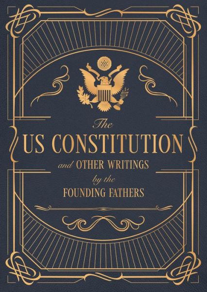 The Constitution of the United States of America and Other Writings of the Founding Fathers - Timeless Classics - Editors of Rock Point - Kirjat - Quarto Publishing Group USA Inc - 9781631067860 - tiistai 22. maaliskuuta 2022