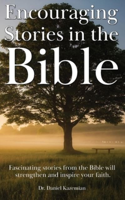 Encouraging Stories in the Bible - Daniel Kazemian - Books - New Harbor Press - 9781633571860 - August 9, 2019