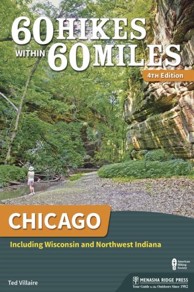 Cover for Ted Villaire · 60 Hikes Within 60 Miles: Chicago: Including Wisconsin and Northwest Indiana - 60 Hikes Within 60 Miles (Paperback Book) [4 Revised edition] (2018)