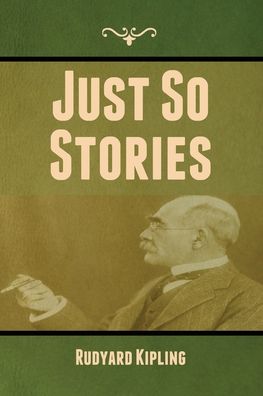 Just So Stories - Rudyard Kipling - Bücher - Bibliotech Press - 9781636372860 - 11. November 2022