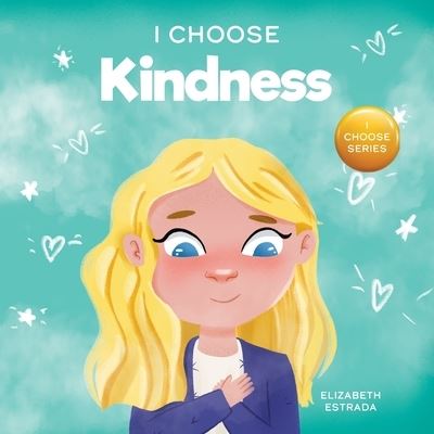 Cover for Elizabeth Estrada · I Choose Kindness (Book) (2021)