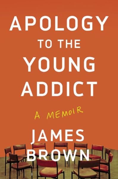 Cover for James Brown · Apology To The Young Addict: A Memoir (Hardcover bog) (2020)