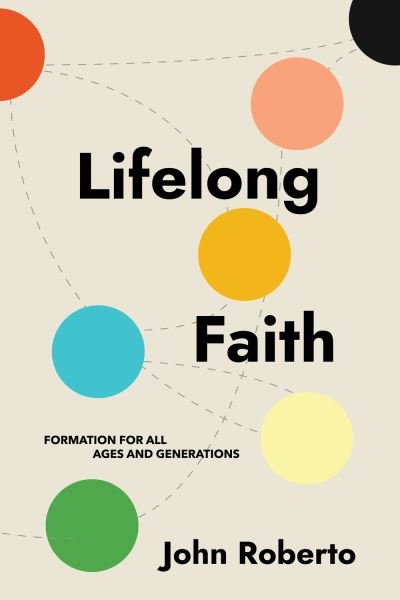Cover for John Roberto · Lifelong Faith: Formation for All Ages and Generations (Paperback Book) (2022)