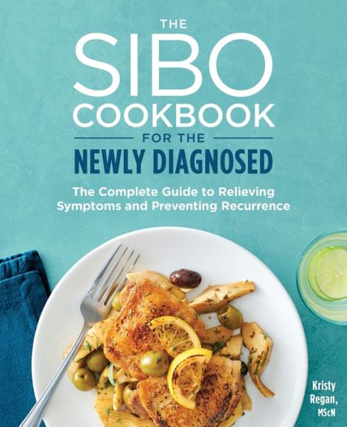 The Sibo Cookbook for the Newly Diagnosed - Kristy Regan - Books - Rockridge Press - 9781641529860 - December 3, 2019