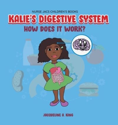 Cover for Jacqueline King · Kalie's Digestive System (Hardcover Book) (2021)