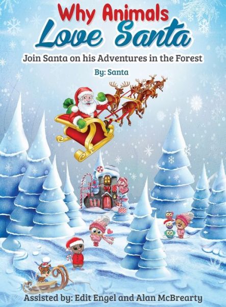 Why Animals Love Santa: Join Santa on his Adventures in the Forest - Santa Claus - Books - Alpha Media & Publishing - Am & P, LLC - 9781646061860 - June 11, 2019