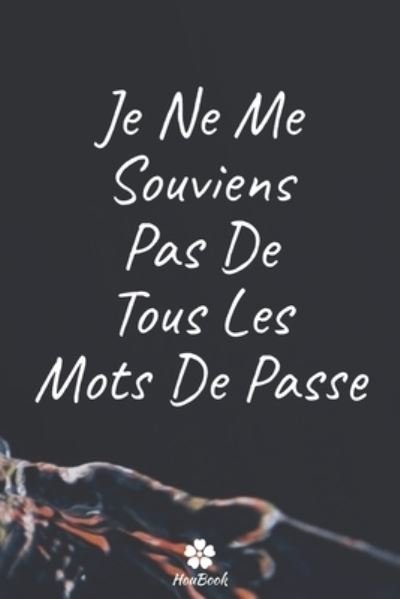 Cover for Mot de Passe Houbook · Je Ne Me Souviens Pas De Tous Les Mots De Passe (Pocketbok) (2020)