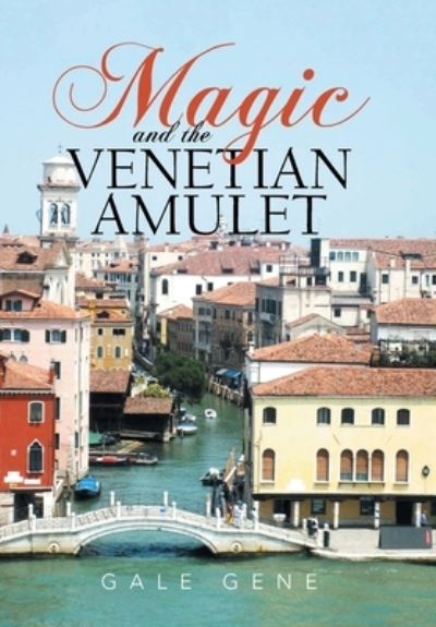 Cover for Gale Gene · Magic and the Venetian Amulet (Hardcover Book) (2020)