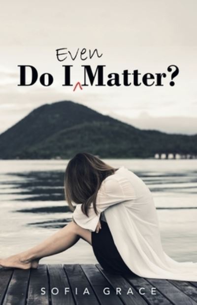 Cover for Sofia Grace · Do I Even Matter? (Paperback Book) (2021)