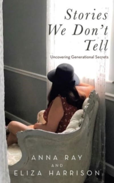 Cover for Anna Ray · Stories We Don't Tell: Uncovering Generational Secrets (Hardcover Book) (2021)