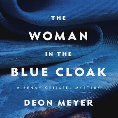 Cover for Deon Meyer · The Woman in the Blue Cloak Lib/E (CD) (2019)
