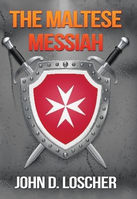 Cover for John D Loscher · The Maltese Messiah (Hardcover Book) (2021)