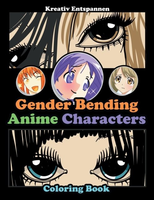 Cover for Kreativ Entspannen · Gender Bending Anime Characters Coloring Book (Paperback Bog) (2016)