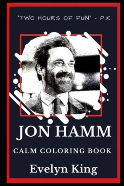 Cover for Evelyn King · Jon Hamm Calm Coloring Book (Paperback Book) (2019)