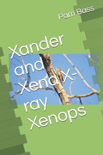 Cover for Pam Bass · Xander and Xena X-ray Xenops (Paperback Bog) (2019)