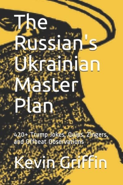 Cover for Kevin Griffin · The Russian's Ukrainian Master Plan (Paperback Bog) (2019)