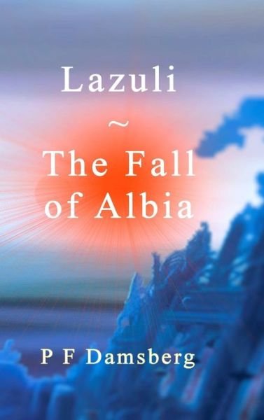 Cover for Peter F Damsberg · Lazuli - The Fall of Albia (Hardcover Book) (2020)