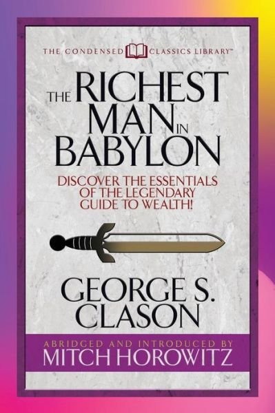 Cover for George S. Clason · The Richest Man in Babylon (Condensed Classics): Discover the Essentials of the Legendary Guide to Wealth! (Pocketbok) (2019)