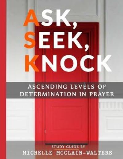 Cover for Michelle Mcclain-walters · Ask, Seek, Knock (Paperback Book) (2018)